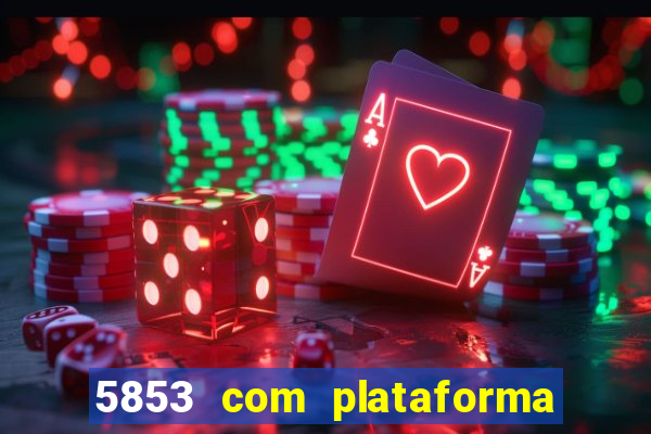 5853 com plataforma de jogos